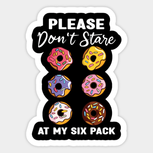 Please Dont Stare At My Six Abs and Donuts Workout Humor Sticker